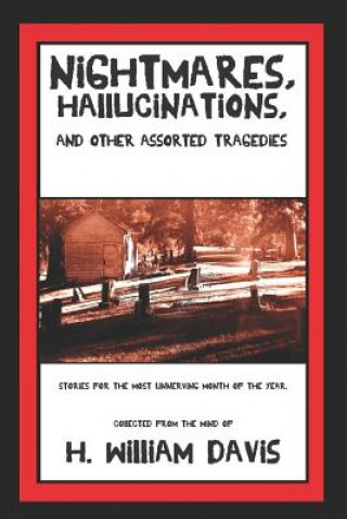Knjiga Nightmares, Hallucinations, and Other Assorted Tragedies H William Davis