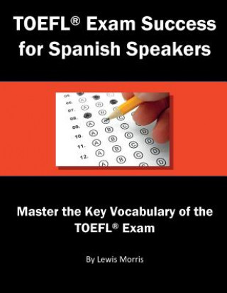 Książka TOEFL Exam Success for Spanish Speakers: Master the Key Vocabulary of the TOEFL Exam Lewis Morris