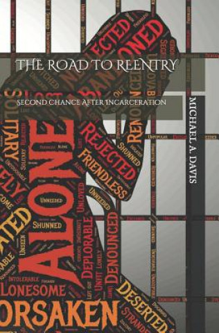 Книга The Road to Reentry: Second Chance After Incarceration Michael A Davis