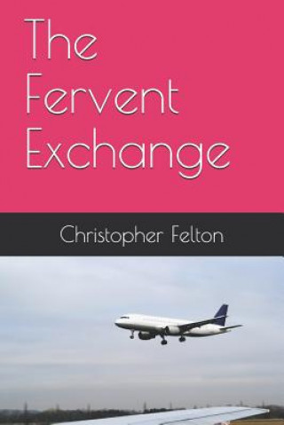 Книга The Fervent Exchange Christopher Felton