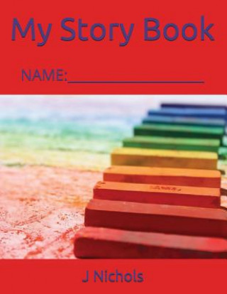 Carte My Story Book: Name: ____________________ J Nichols
