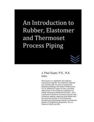 Book An Introduction to Rubber, Elastomer and Thermoset Process Piping J Paul Guyer