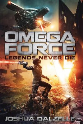 Könyv Omega Force: Legends Never Die Joshua Dalzelle