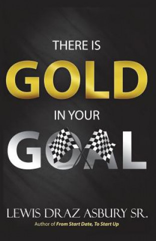 Książka There Is Gold in Your Goal Lewis Draz Asbury Sr