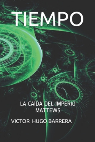 Kniha Tiempo: La Caída del Imperio Mattews Victor Hugo Barrera