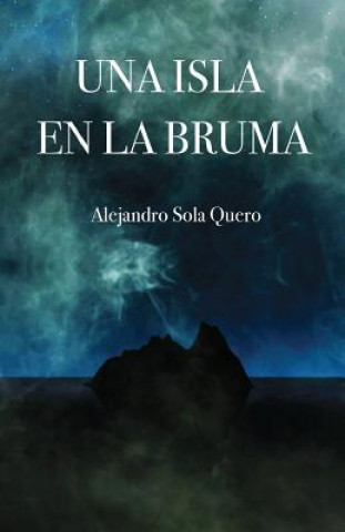 Knjiga Una Isla En La Bruma Alejandro Sola Quero