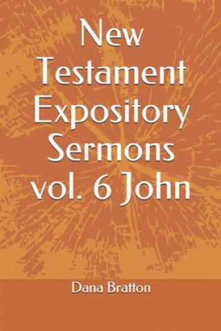 Kniha New Testament Expository Sermons vol. 6 John Dana Bratton