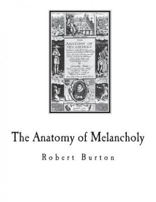 Knjiga The Anatomy of Melancholy: A Multi-Discipline Book on Melancholy Robert Burton