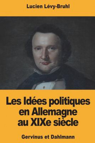 Książka Les Idées politiques en Allemagne au XIXe si?cle: Gervinus et Dahlmann Lucien Levy-Bruhl