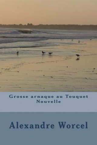 Βιβλίο Grosse arnaque au Touquet Alexandre Worcel