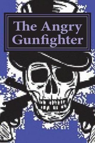 Kniha The Angry Gunfighter: seeks revenge The Flower