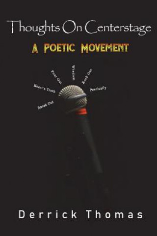 Книга Thoughts On Centerstage: A Poetic Movement Derrick Allen Thomas