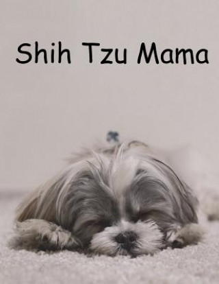 Könyv Shih Tzu Mama Shannon Burrell