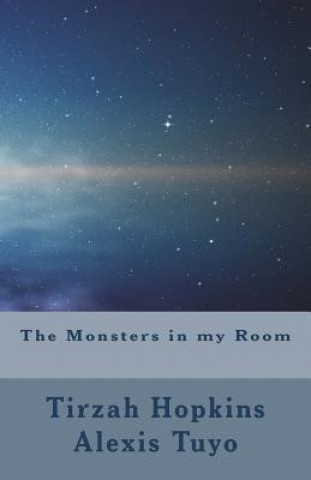 Kniha The Monsters in my Room Tirzah Hopkins and Alexis Tuyo
