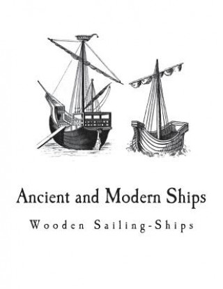 Könyv Ancient and Modern Ships: Wooden Sailing-Ships Sir George C V Holmes