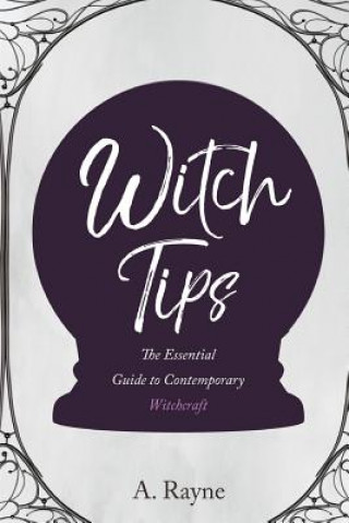 Kniha Witch Tips: The Essential Guide to Contemporary Witchcraft A Rayne