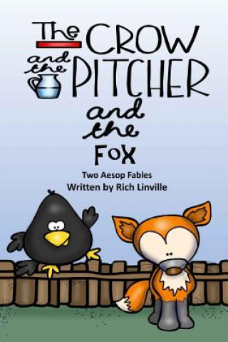 Książka The Crow and the Pitcher and the Fox Two Aesop Fables Rich Linville