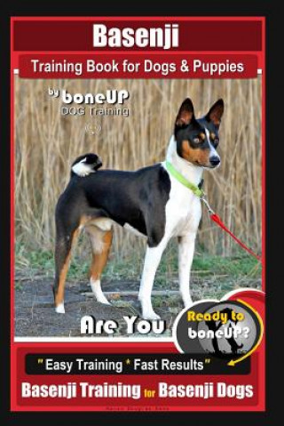 Knjiga Basenji Training Book for Dogs & Puppies By BoneUP DOG Training: Are You Ready to Bone Up? Easy Training * Fast Results Basenji Training for Basenji D Mrs Karen Douglas Kane