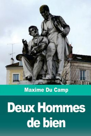 Carte Deux Hommes de bien: La Fondation des fr?res Galignani Maxime Du Camp