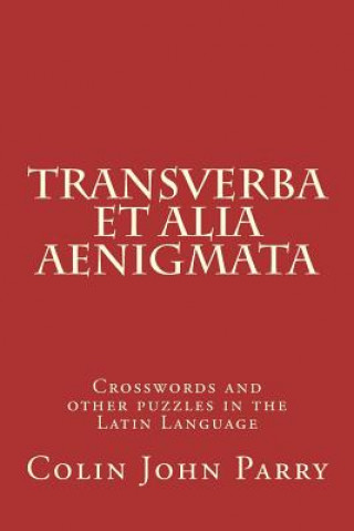 Kniha Transverba et alia aenigmata: Crosswords and other puzzles in the Latin Language Colin John Parry