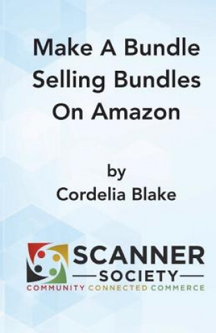 Книга Make A Bundle Selling Bundles On Amazon Cordelia Blake