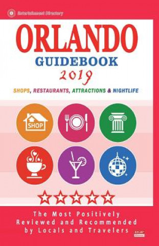 Книга Orlando Guidebook 2019: Shops, Restaurants, Entertainment and Nightlife in Orlando, Florida (City Guidebook 2019) Judith T Major