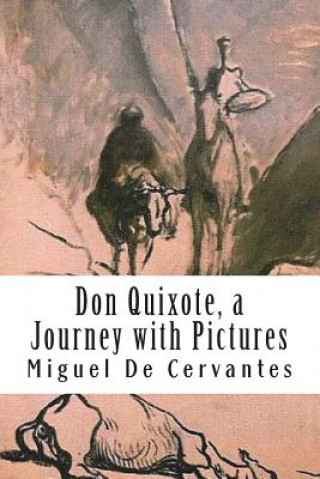 Buch Don Quixote, a Journey with Pictures: The Ingenious Nobleman Sir Quixote of La Mancha: El Ingenioso Hidalgo Don Quijote de la Mancha. Miguel de Cervantes