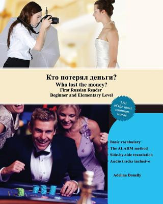 Carte Who lost the money?: First Russian Reader Beginner and Elementary Level Bilingual with Russian-English Translation Adelina Donelly