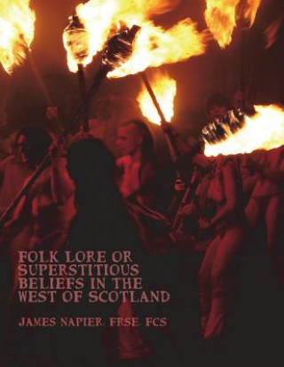 Kniha Folk Lore or Superstitious Beliefs in the West of Scotland Frse Fcs Napier