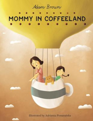 Kniha Mommy in Coffeeland Adam Brown
