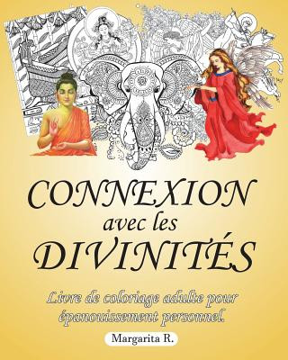 Book Connexion Avec Les Divinités: Livre De Coloriage Adulte Pour Développement Personnel Margarita R