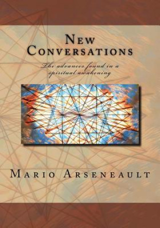 Knjiga New Conversations: The advances found in a spiritual awakening Mr Mario R Arseneault