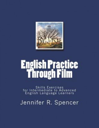 Książka English Practice Through Film: Skills Exercises for English Language Learners Jennifer R Spencer