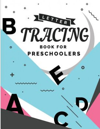 Carte Letter Tracing Book for Preschoolers: letter tracing preschool, letter tracing, letter tracing kid 3-5, letter tracing preschool, letter tracing workb Lesli Boyce