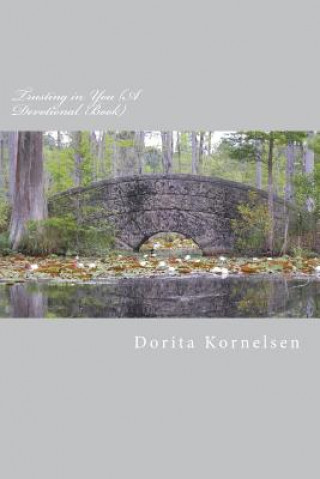 Knjiga Trusting in You (A Devotional Book) Dorita Lynn Kornelsen