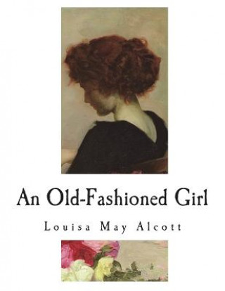 Kniha An Old-Fashioned Girl Louisa May Alcott