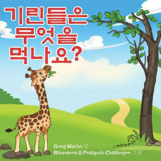 Könyv What Do Giraffes Eat? (Korean Version) Greg Wachs
