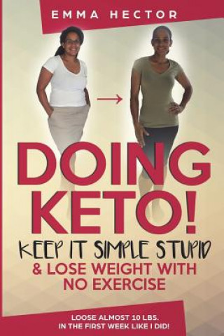 Książka Doing KETO? Keep it simple stupid!: Easily loose loads of weight by doing keto like I did! Mrs Emma J Hector