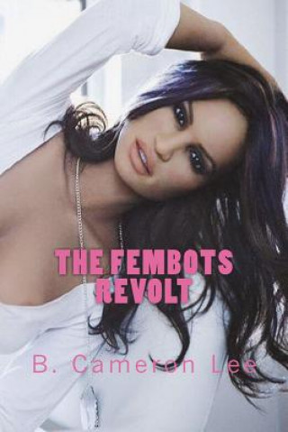 Book The Fembots Revolt B Cameron Lee