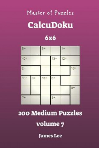 Kniha Master of Puzzles CalcuDoku - 200 Medium 6x6 vol. 7 James Lee