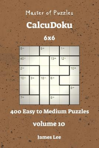 Buch Master of Puzzles CalcuDoku - 400 Easy to Medium 6x6 vol. 10 James Lee