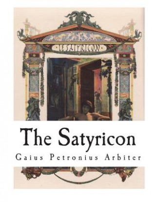 Carte The Satyricon: The Book of Satyrlike Adventures Gaius Petronius Arbiter