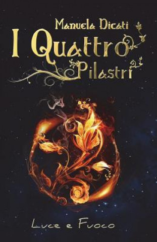 Kniha I Quattro Pilastri - Luce e Fuoco Manuela Dicati