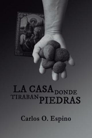Kniha La casa donde tiraban piedras Carlos O Espino