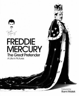 Knjiga Freddie Mercury - The Great Pretender, a Life in Pictures NOT KNOWN