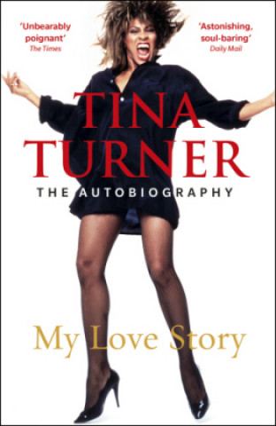 Könyv Tina Turner: My Love Story (Official Autobiography) Tina Turner