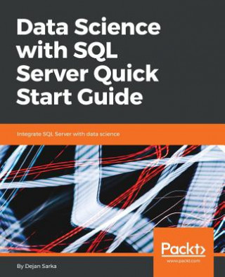 Könyv Data Science with SQL Server Quick Start Guide Dejan Sarka