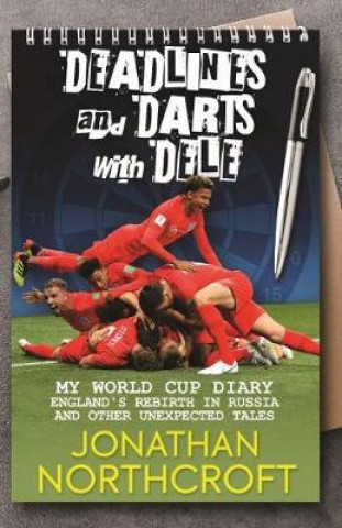 Kniha Deadlines and Darts with Dele Jonathan Northcroft