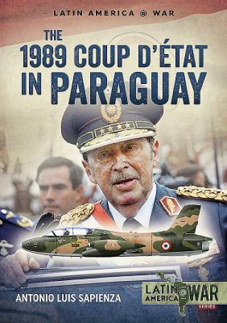 Kniha 1989 Coup d'Etat in Paraguay Antonio Luis Sapienza