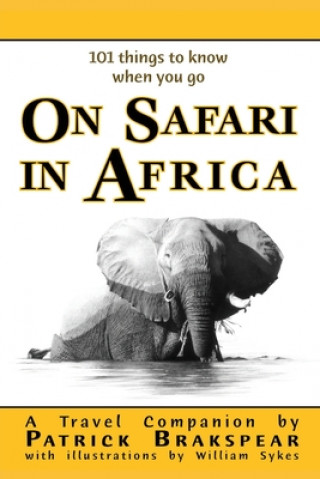 Kniha (101 things to know when you go) ON SAFARI IN AFRICA PATRICK BRAKSPEAR